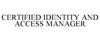 CERTIFIED IDENTITY AND ACCESS MANAGER