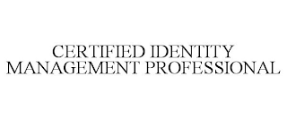 CERTIFIED IDENTITY MANAGEMENT PROFESSIONAL