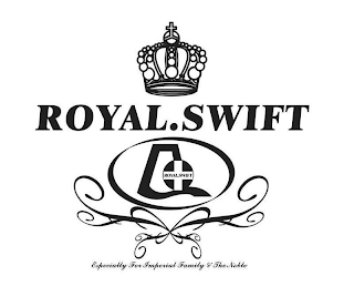 ROYAL.SWIFT ROYAL.SWIFT ESPECIALLY FOR IMPERIAL FAMILY & THE NOBLE