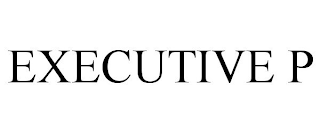 EXECUTIVE P