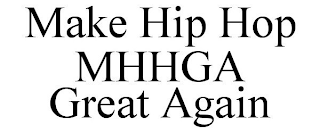 MAKE HIP HOP MHHGA GREAT AGAIN