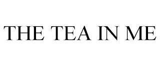 THE TEA IN ME