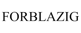 FORBLAZIG