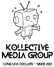 KOLLECTIVE MEDIA GROUP LONG LIVE COLLABS - SINCE 2021