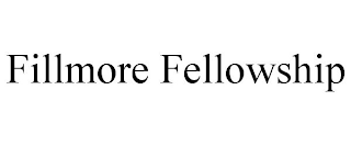 FILLMORE FELLOWSHIP