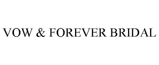 VOW & FOREVER BRIDAL