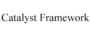 CATALYST FRAMEWORK