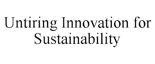 UNTIRING INNOVATION FOR SUSTAINABILITY