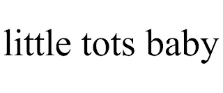 LITTLE TOTS BABY