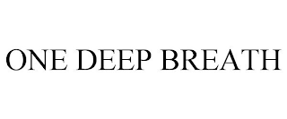 ONE DEEP BREATH