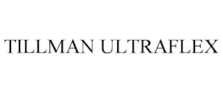 TILLMAN ULTRAFLEX