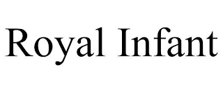 ROYAL INFANT