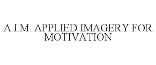 A.I.M. APPLIED IMAGERY FOR MOTIVATION