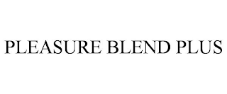 PLEASURE BLEND PLUS