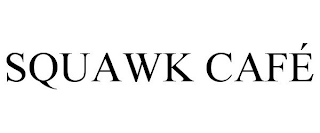 SQUAWK CAFÉ