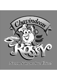 CHAVINDECAS ROSSY NUESTRO SABOR NOS HACE UNICOS!