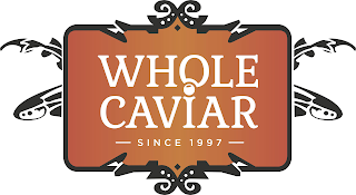 WHOLE CAVIAR SINCE 1997