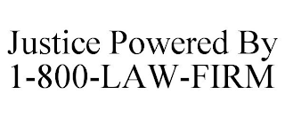 JUSTICE POWERED BY 1-800-LAW-FIRM