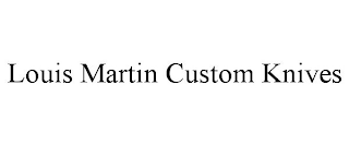 LOUIS MARTIN CUSTOM KNIVES