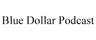 BLUE DOLLAR PODCAST