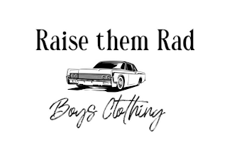 RAISE THEM RAD BOYS CLOTHING