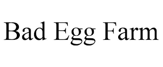 BAD EGG FARM