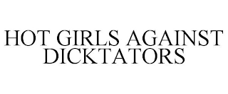 HOT GIRLS AGAINST DICKTATORS