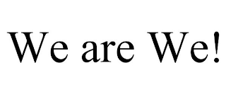 WE ARE WE!