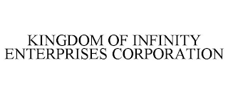 KINGDOM OF INFINITY ENTERPRISES CORPORATION