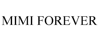 MIMI FOREVER