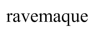 RAVEMAQUE