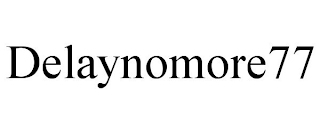 DELAYNOMORE77