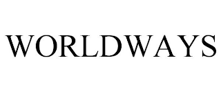 WORLDWAYS