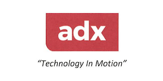 ADX "TECHNOLOGY IN MOTION"