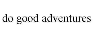 DO GOOD ADVENTURES