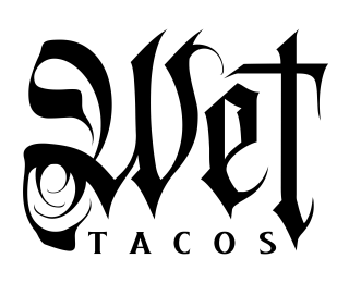 WET TACOS