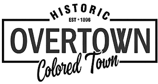 HISTORIC OVERTOWN COLORED TOWN EST ° 1896