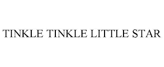 TINKLE TINKLE LITTLE STAR