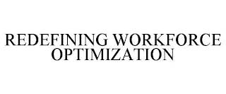 REDEFINING WORKFORCE OPTIMIZATION