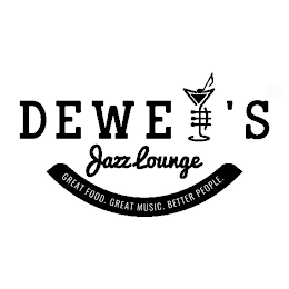 DEWEY'S JAZZ LOUNGE 'GREAT FOOD. GREAT MUSIC. BETTER PEOPLE.