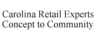 CAROLINA RETAIL EXPERTS CONCEPT TO COMMUNITY