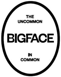 THE UNCOMMON BIGFACE IN COMMON