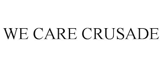 WE CARE CRUSADE