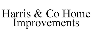 HARRIS & CO HOME IMPROVEMENTS