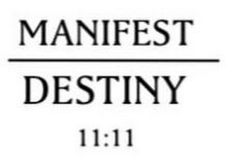 MANIFEST DESTINY 11:11