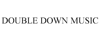 DOUBLE DOWN MUSIC