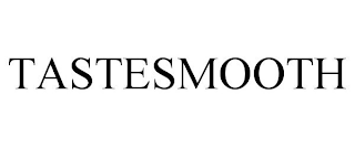 TASTESMOOTH