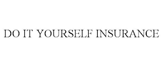 DO IT YOURSELF INSURANCE