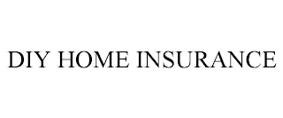 DIY HOME INSURANCE