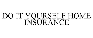 DO IT YOURSELF HOME INSURANCE